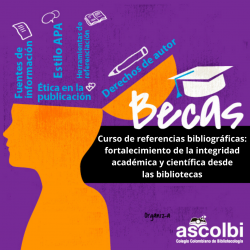 Becas Curso de referencias bibliográficas: fortalecimiento de la integridad académica y científica desde las bibliotecas, 2021 Becas Curso de referencias bibliográficas: fortalecimiento de la integridad académica y científica desde las bibliotecas, 2021