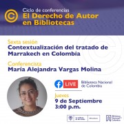Ciclo de conferencias: El derecho de autor en bibliotecas públicas. Contextualización del tratado de Marrakech en Colombia