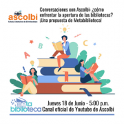 Conversaciones con Ascolbi: ¿cómo enfrentar la apertura de las bibliotecas? ¡Una propuesta de Metabiblioteca!