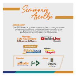 Las bibliotecas gubernamentales como garantes de la organización, preservación y acceso a las publicaciones oficiales de Colombia (Sesión 3) Las bibliotecas gubernamentales como garantes de la organización, preservación y acceso a las publicaciones oficiales de Colombia (Sesión 3)