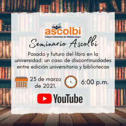 Seminario: ‘Pasado y futuro del libro en la universidad: un caso de discontinuidades entre edición universitaria y bibliotecas’