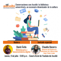 Conversaciones con Ascolbi: la biblioteca universitaria, un escenario dinamizador de la cultura